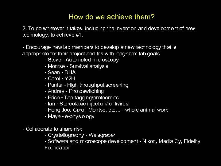 How do we achieve them? 2. To do whatever it takes, including the invention