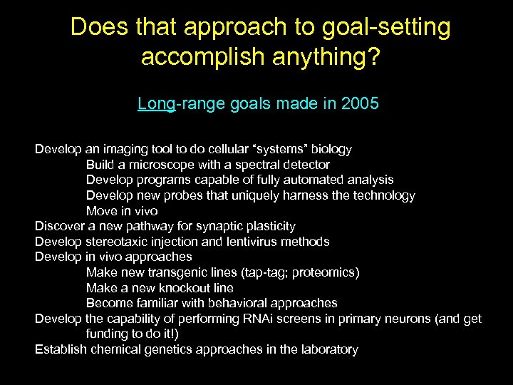 Does that approach to goal-setting accomplish anything? Long-range goals made in 2005 Develop an