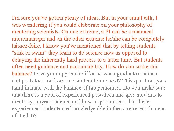 I'm sure you've gotten plenty of ideas. But in your annul talk, I was