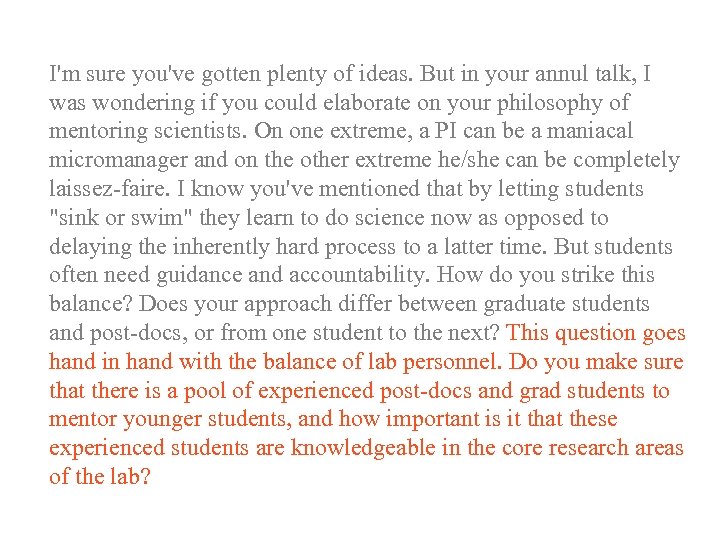 I'm sure you've gotten plenty of ideas. But in your annul talk, I was