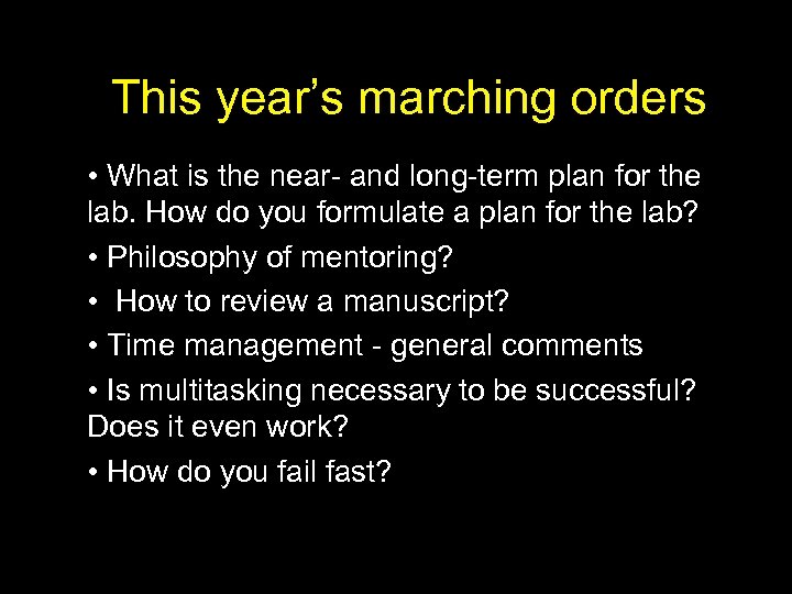 This year’s marching orders • What is the near- and long-term plan for the