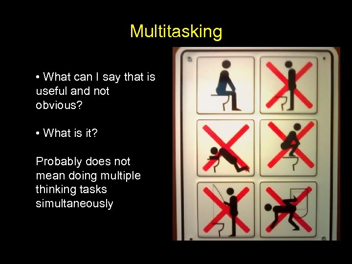 Multitasking • What can I say that is useful and not obvious? • What