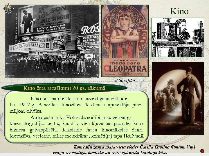 Kinoafiša Kino ēras aizsākumi 20. gs. sākumā Kino bija pati lētākā un masveidīgākā izklaide.