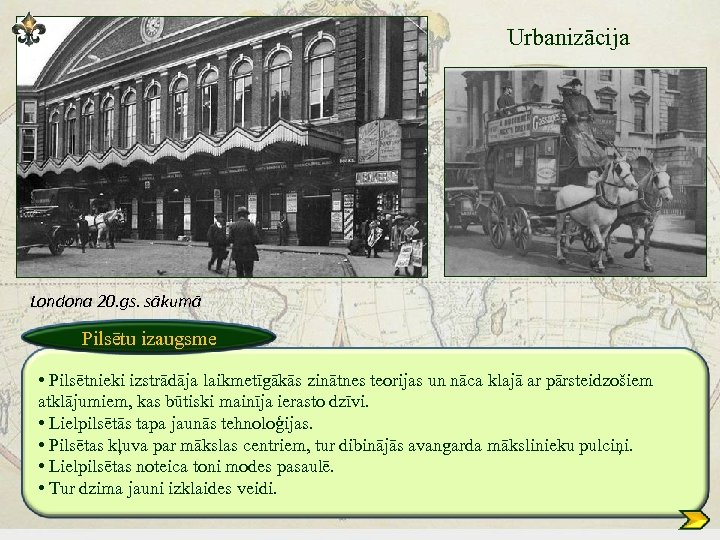 Urbanizācija Londona 20. gs. sākumā Pilsētu izaugsme • Pilsētnieki izstrādāja laikmetīgākās zinātnes teorijas un