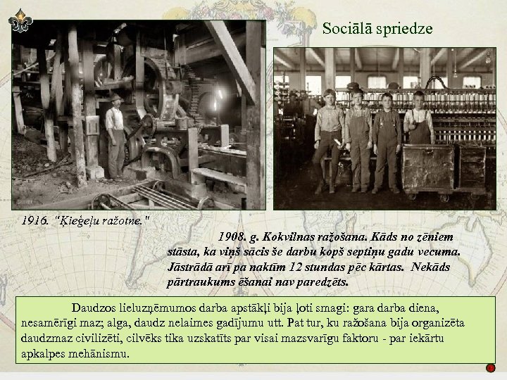 Sociālā spriedze 1916. “Ķieģeļu ražotne. " 1908. g. Kokvilnas ražošana. Kāds no zēniem stāsta,
