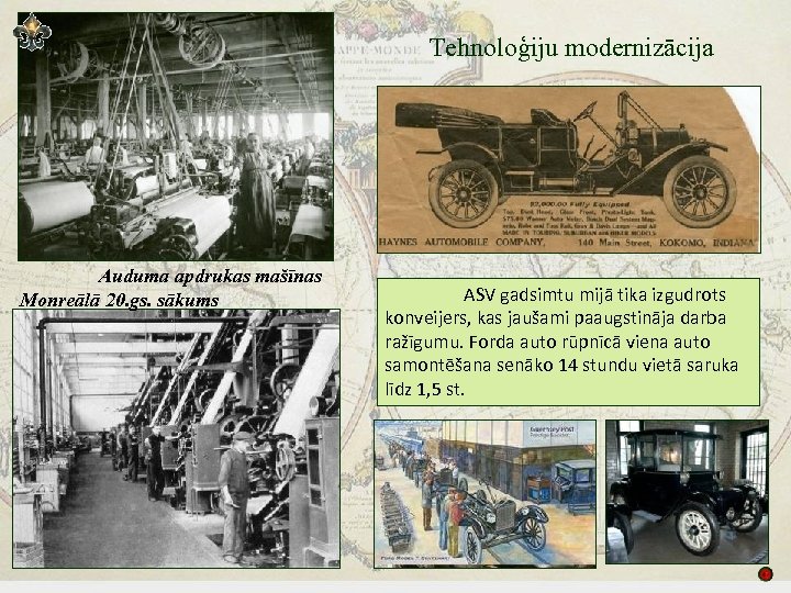 Tehnoloģiju modernizācija Auduma apdrukas mašīnas Monreālā 20. gs. sākums ASV gadsimtu mijā tika izgudrots