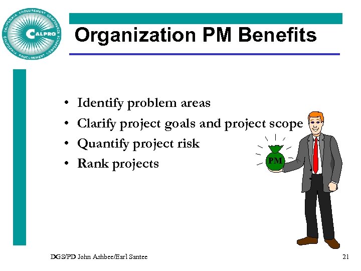 Organization PM Benefits • • Identify problem areas Clarify project goals and project scope