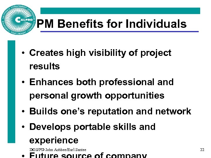 PM Benefits for Individuals • Creates high visibility of project results • Enhances both