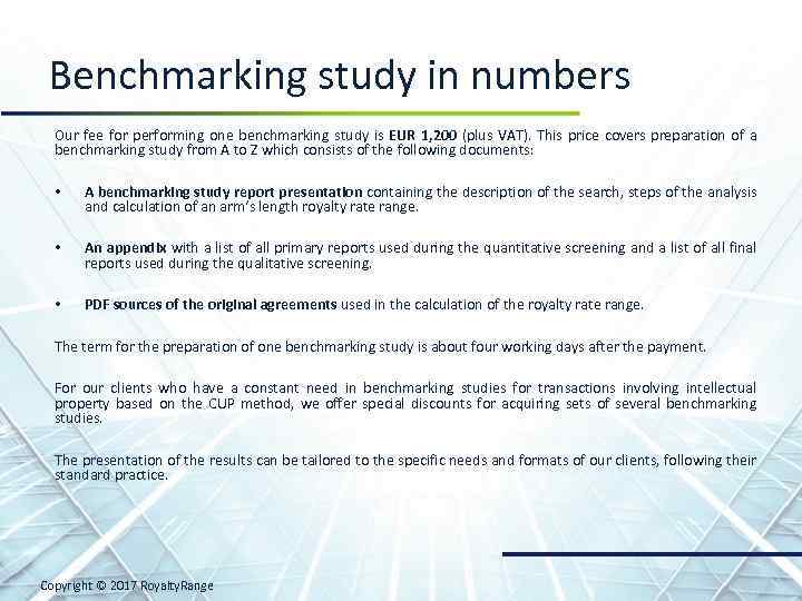 Benchmarking study in numbers Our fee for performing one benchmarking study is EUR 1,