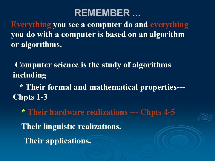 REMEMBER. . . Everything you see a computer do and everything you do with