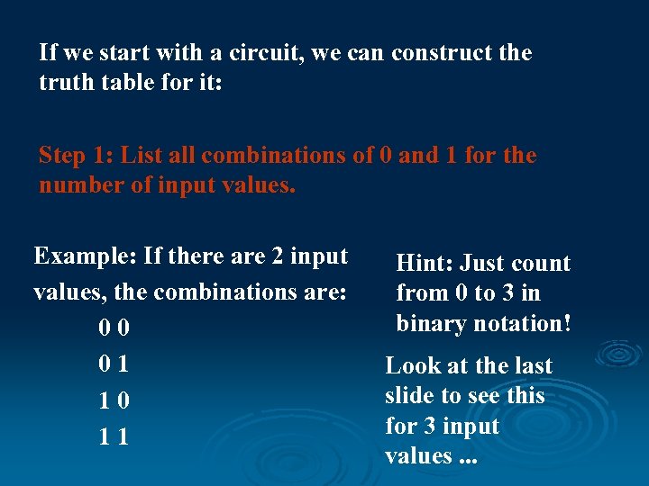 If we start with a circuit, we can construct the truth table for it: