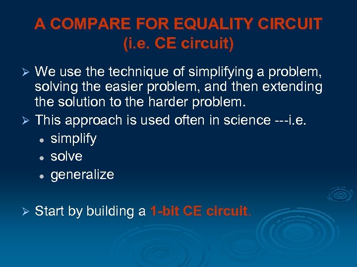 A COMPARE FOR EQUALITY CIRCUIT (i. e. CE circuit) We use the technique of