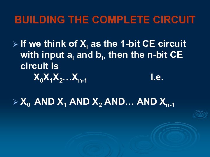 BUILDING THE COMPLETE CIRCUIT Ø If we think of Xi as the 1 -bit