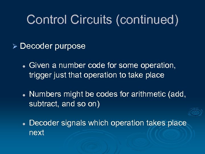 Control Circuits (continued) Ø Decoder purpose l l l Given a number code for