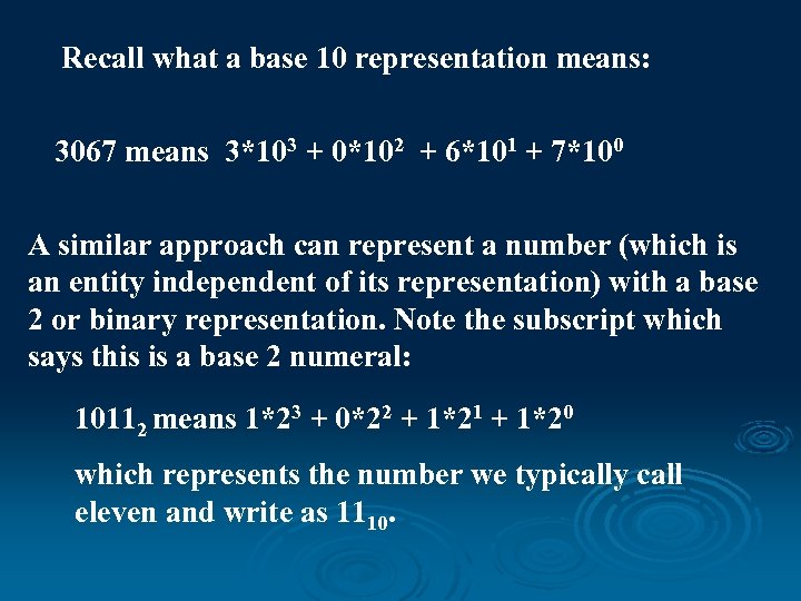 Recall what a base 10 representation means: 3067 means 3*103 + 0*102 + 6*101