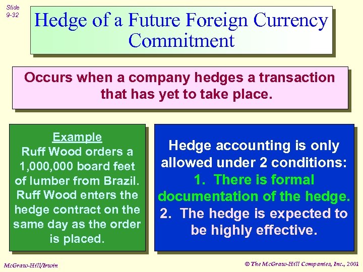 Slide 9 -32 Hedge of a Future Foreign Currency Commitment Occurs when a company
