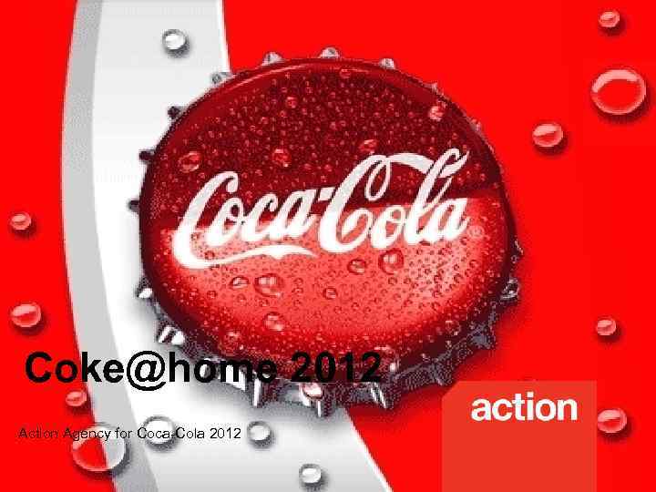 Coke@home 2012 Action Agency for Coca-Cola 2012 