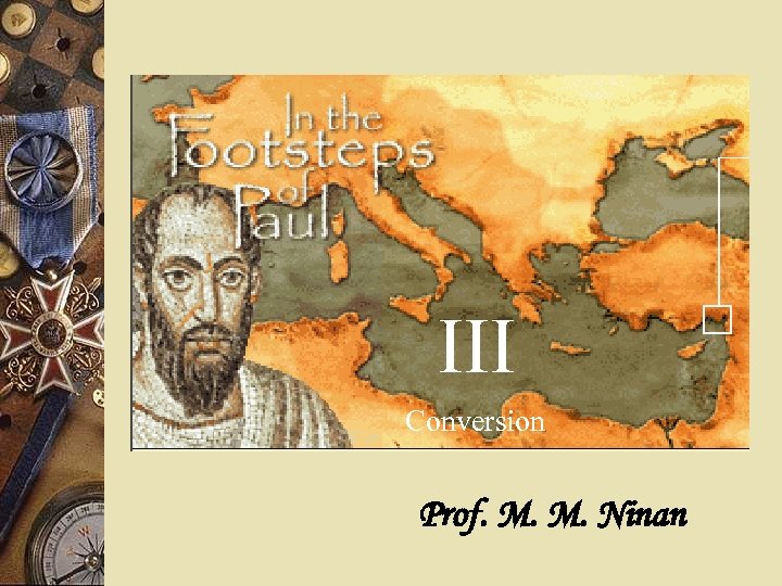 III Conversion Prof. M. M. Ninan 