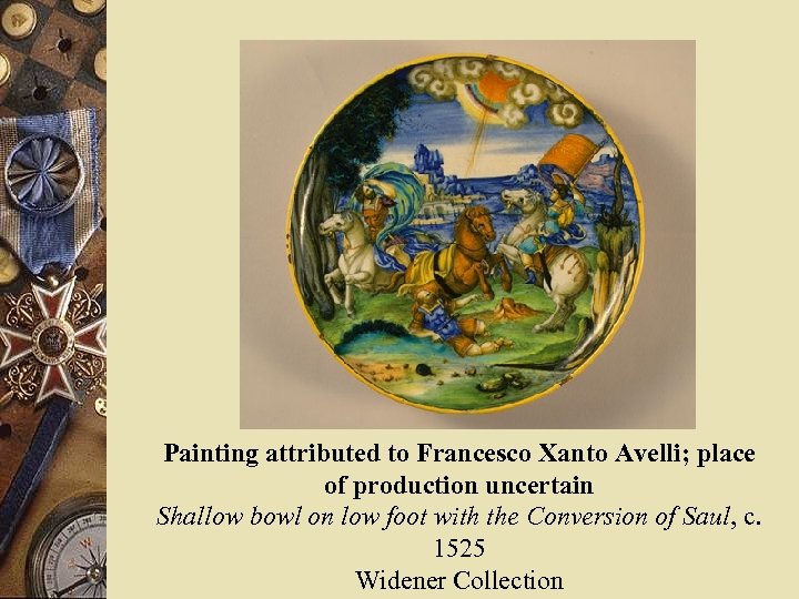 Painting attributed to Francesco Xanto Avelli; place of production uncertain Shallow bowl on low