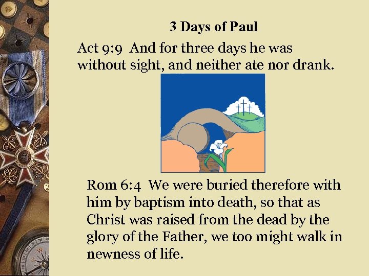 3 Days of Paul Act 9: 9 And for three days he was without