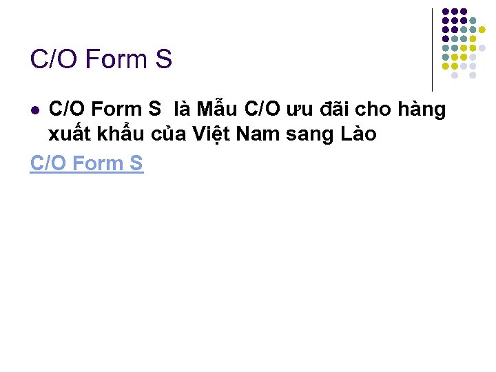 C/O Form S là Mẫu C/O ưu đãi cho hàng xuất khẩu của Việt