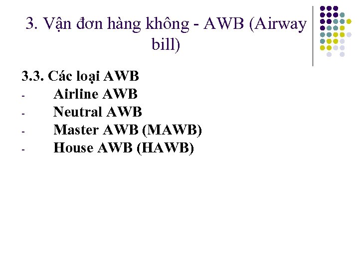 3. Vận đơn hàng không - AWB (Airway bill) 3. 3. Các loại AWB