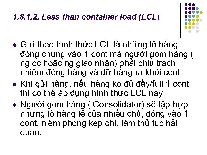 1. 8. 1. 2. Less than container load (LCL) l l l Gửi theo