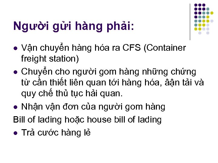 Người gửi hàng phải: Vận chuyển hàng hóa ra CFS (Container freight station) l