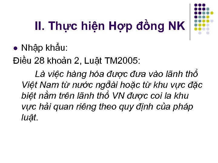 II. Thực hiện Hợp đồng NK Nhập khẩu: Điều 28 khoản 2, Luật TM