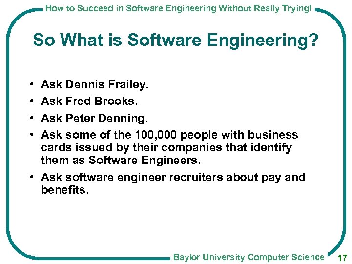 How to Succeed in Software Engineering Without Really Trying! So What is Software Engineering?