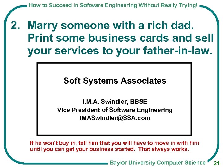 How to Succeed in Software Engineering Without Really Trying! 2. Marry someone with a