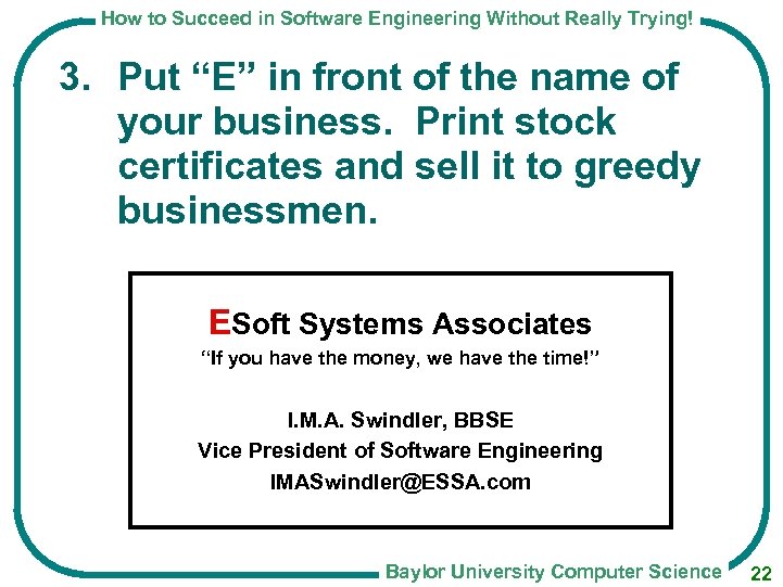 How to Succeed in Software Engineering Without Really Trying! 3. Put “E” in front