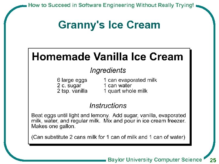How to Succeed in Software Engineering Without Really Trying! Granny's Ice Cream Baylor University