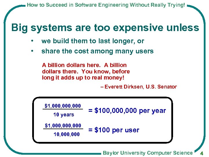 How to Succeed in Software Engineering Without Really Trying! Big systems are too expensive