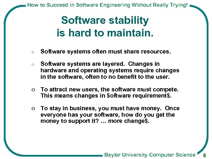How to Succeed in Software Engineering Without Really Trying! Software stability is hard to