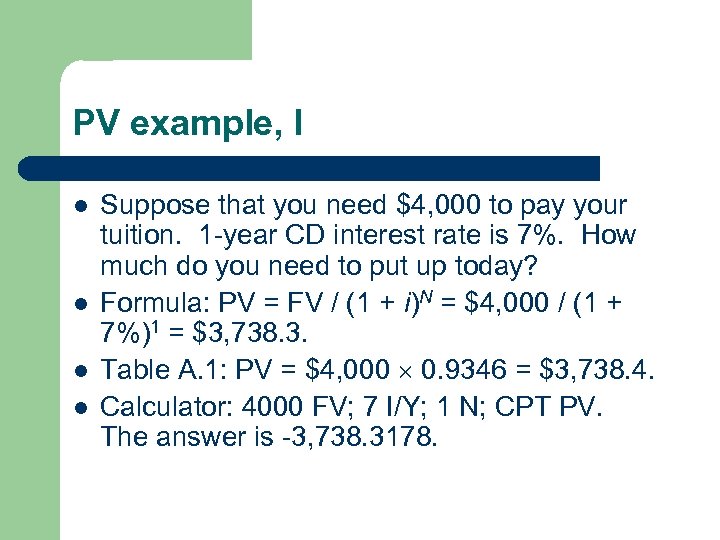 PV example, I l l Suppose that you need $4, 000 to pay your