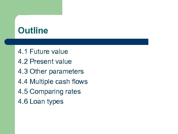 Outline 4. 1 Future value 4. 2 Present value 4. 3 Other parameters 4.