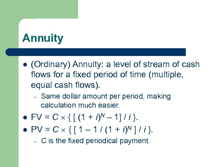 Annuity l (Ordinary) Annuity: a level of stream of cash flows for a fixed