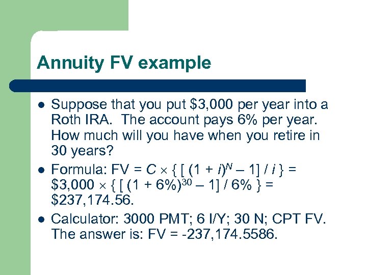 Annuity FV example l l l Suppose that you put $3, 000 per year