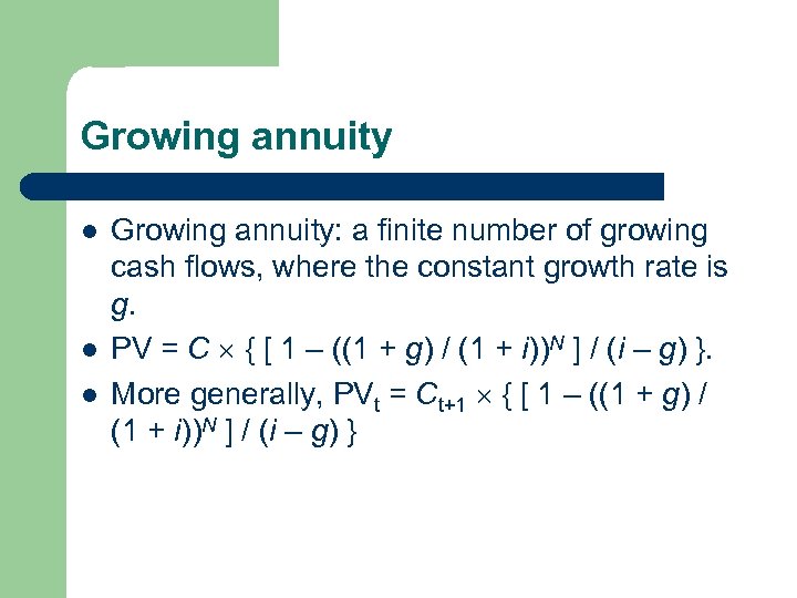 Growing annuity l l l Growing annuity: a finite number of growing cash flows,