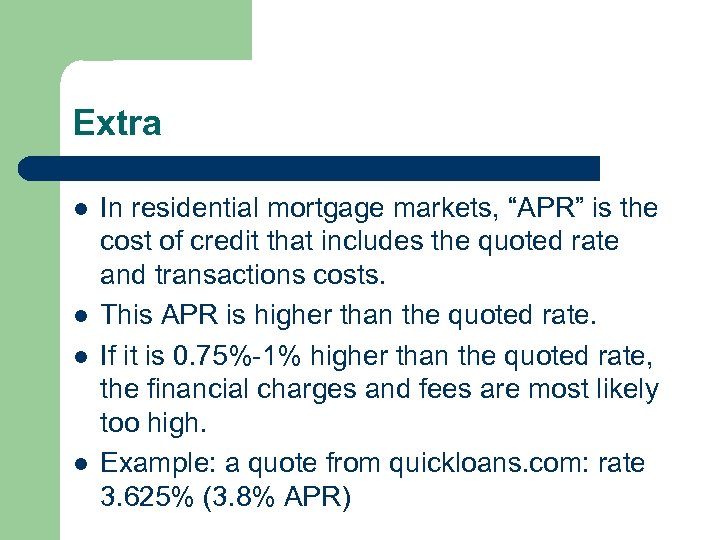 Extra l l In residential mortgage markets, “APR” is the cost of credit that
