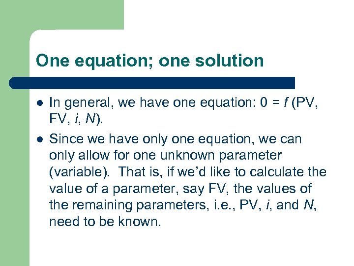 One equation; one solution l l In general, we have one equation: 0 =