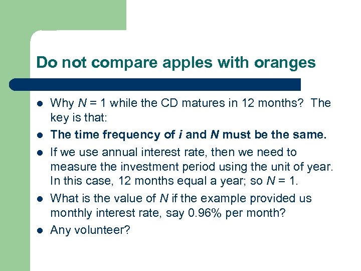 Do not compare apples with oranges l l l Why N = 1 while