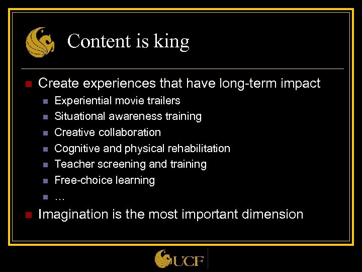 Content is king n Create experiences that have long-term impact n n n n