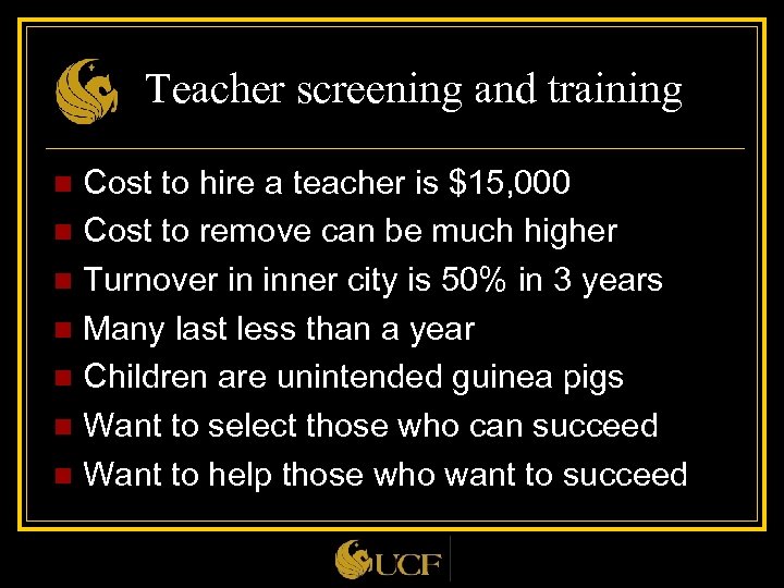 Teacher screening and training Cost to hire a teacher is $15, 000 n Cost