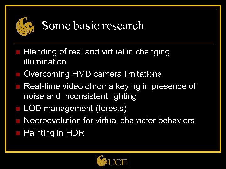 Some basic research n n n Blending of real and virtual in changing illumination