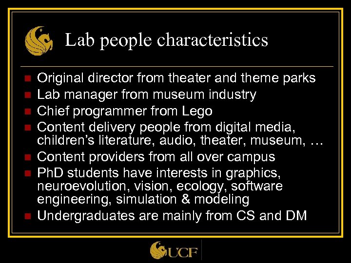 Lab people characteristics n n n n Original director from theater and theme parks