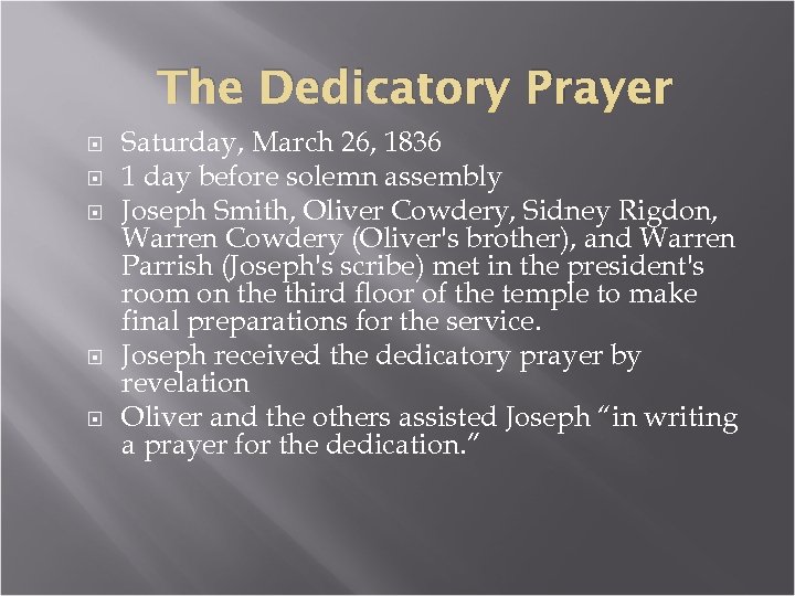 The Dedicatory Prayer Saturday, March 26, 1836 1 day before solemn assembly Joseph Smith,