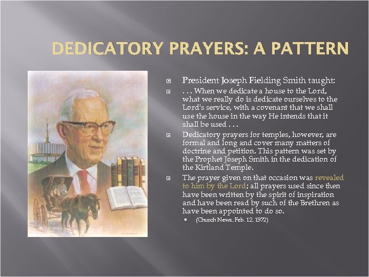 DEDICATORY PRAYERS: A PATTERN President Joseph Fielding Smith taught: . . . When we