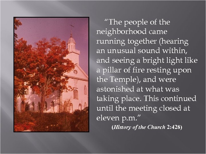 “The people of the neighborhood came running together (hearing an unusual sound within, and